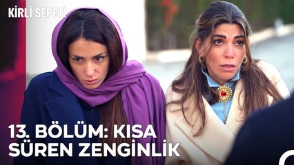 13. Bölüm: KISA SÜREN ZENGİNLİK - Kirli Sepeti Özet