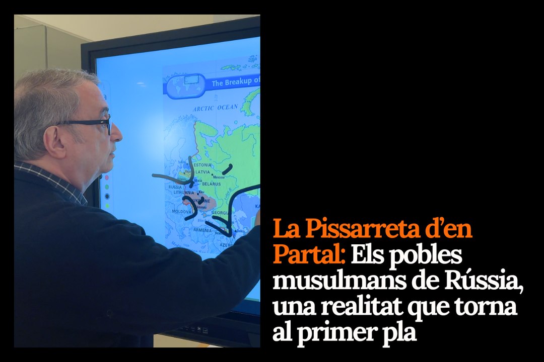 La Pissarreta d’en Partal: Els pobles musulmans de Rússia, una realitat que torna al primer pla