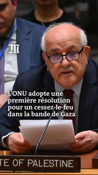 Le Conseil de sécurité de l’ONU adopte une résolution réclamant un « cessez-le-feu immédiat » dans la bande de Gaza
