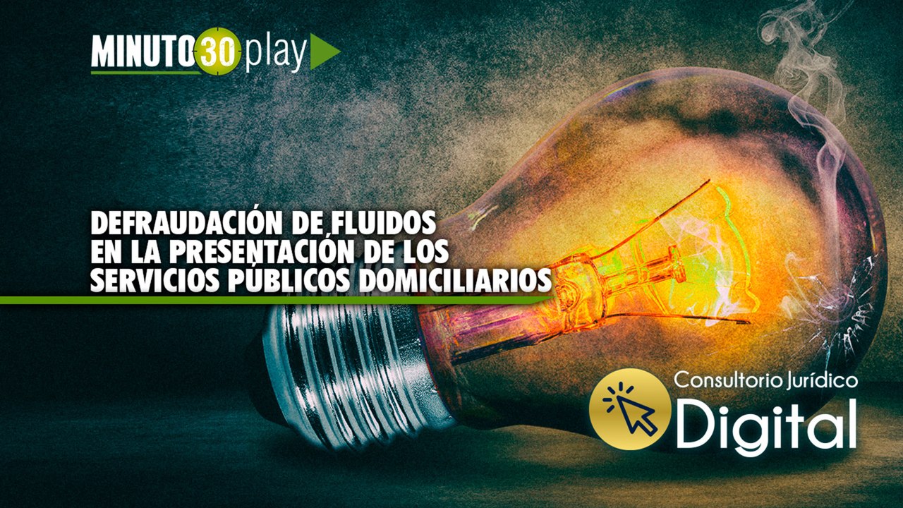 Consultorio Jurídico Digital, Defraudación de fluidos en la presentación de los servicios públicos domiciliarios