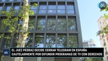 El juez Pedraz decide cerrar Telegram en España cautelarmente por difundir programas de TV con derechos