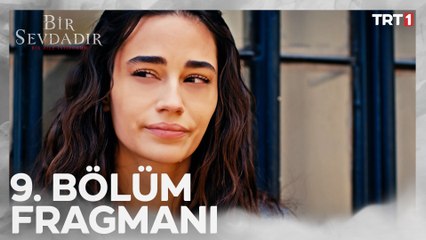 Bir Sevdadır 9. Bölüm Fragmanı