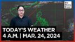 Today's Weather, 4 A.M. | Mar. 24, 2024