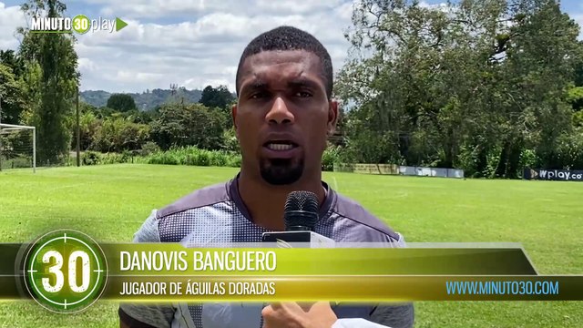Va a ser un buen partido Danovis Banguero previo al compromiso contra el América