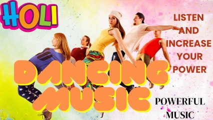 HOLI SPECIAL  DANCE MUSIC RELAXING MUSIC POWER MUSIC RELAX