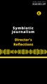 Director's Reflections | Symbiotic journalism