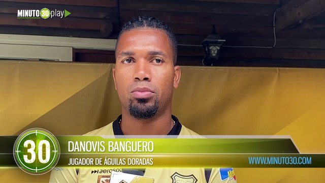 De Guarne a Rionegro Danovis Banguero ya vuela con las Águilas Doradas