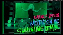 Britney Spears - Breathe On Me (Quarantine Remix)