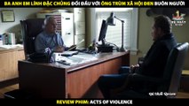 Ba Anh Em Lính Đặc Chủng Đối Đầu Với Ông Trùm Xã Hội Đen - Review Phim Acts Of Violence