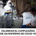 Médicos sorprenden a un enfermo de coronavirus con un pastel por su cumpleaños