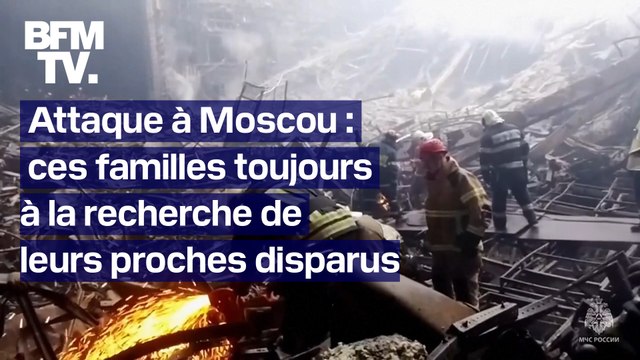 À Moscou, les familles de victimes recherchent toujours leurs proches disparus après l'attaque
