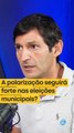 A polarização seguirá forte nas eleições municipais?