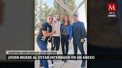 Joven muere al estar internado en un centro de adicciones en Querétaro