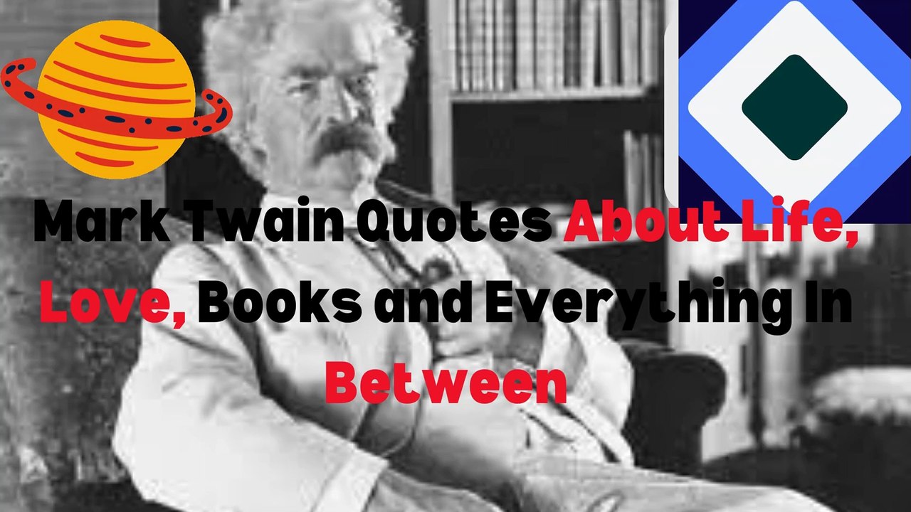 Mark Twain Quotes About Life, Love, Books and Everything In Between