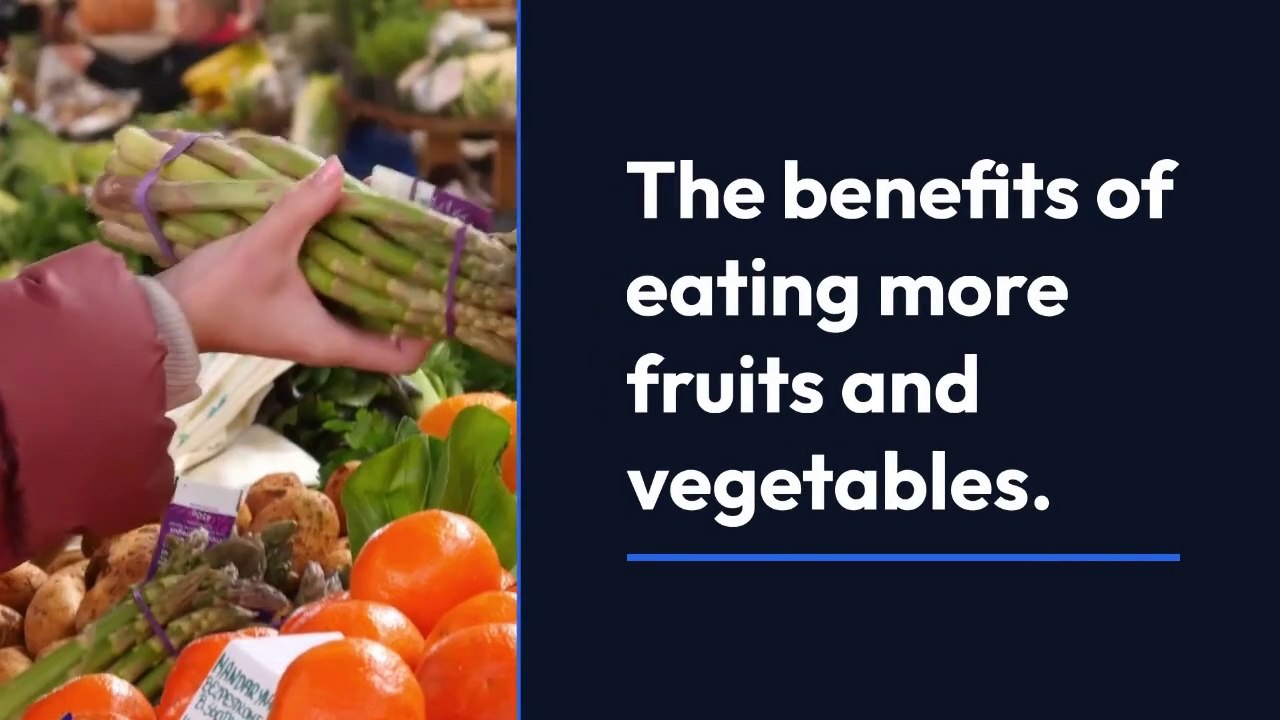 The Benefits of Eating More Fruits and Vegetables