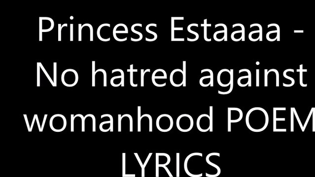 Princess Estaaaa - No hatred against womanhood LYRICS AUDIO