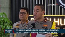 Kasus TPPO Modus Magang di Jerman, Polri: Korban 1.047 Mahasiswa