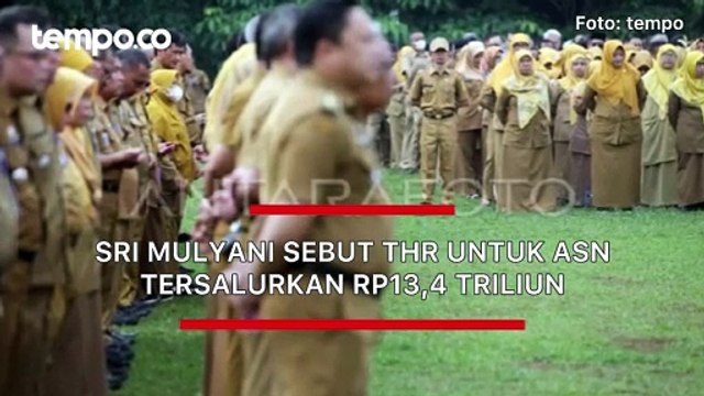 Sri Mulyani Sebut THR untuk ASN Tersalurkan Rp 13,4 Triliun