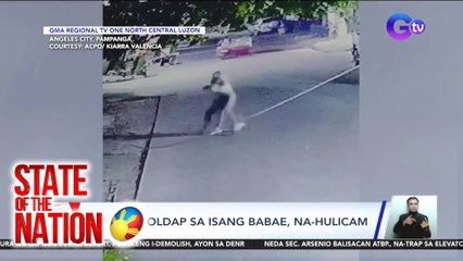 State of the Nation Part 1: Hulicam na panghoholdap sa isang babae; atbp