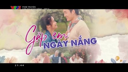 GẶP EM NGÀY NẮNG - TẬP 8 | VTV3 | VTV 2024 | TELEVISION VERSION