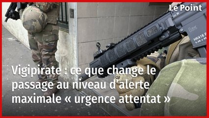 Vigipirate : ce que change le passage au niveau d’alerte maximale « urgence attentat »
