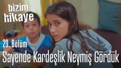 Sayende kardeşlik neymiş görmüş olduk! - Bizim Hikaye 23. Bölüm
