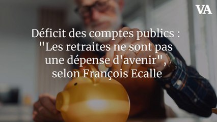 Déficit des comptes publics : "Les retraites ne sont pas une dépense d'avenir", selon François Ecalle