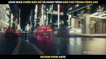 John Wick Phiên Bản Nữ Và Hành Trình Báo Thù Trong Vòng 24h - Review Phim Kate