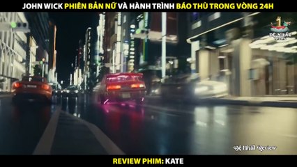 John Wick Phiên Bản Nữ Và Hành Trình Báo Thù Trong Vòng 24h - Review Phim Kate