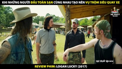 Những Người Đầu Óc Toàn Sạn Kết Hợp Tạo Nên Vụ Trộm Siêu Quay Xe - Review Phim Logan Lucky