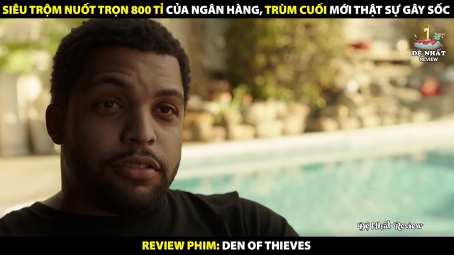 Siêu Trộm Nuốt Trọn 800 Tỷ Của Ngân Hàng - Trùm Cuối Thật Sự Gây Sốc - Review Phim Den Of Thieves