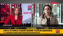 Kadir İnanır'ın son durumuyla ilgili açıklama