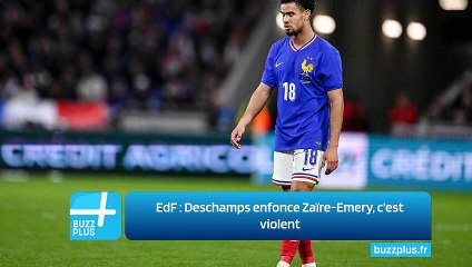 EdF ‍: Deschamps enfonce Zaïre-Emery, c'est violent