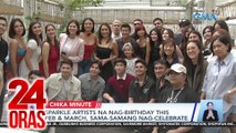 Sparkle artists na nag-birthday this Feb & March, sama-samang nag-celebrate | 24 Oras