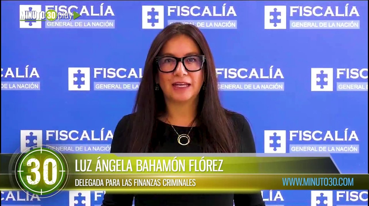 9 capturados y 2276 millones en bienes ocupados por la Fiscalía