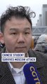 Chinese student survives Moscow attack