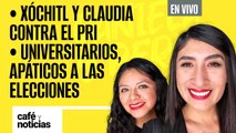 #EnVivo #CaféYNoticias ¬ Xóchitl y Claudia contra el PRI ¬ Universitarios, apáticos a las elecciones