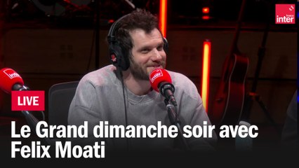 Le grand dimanche soir avec Félix Moati et Marion Rampal en live