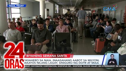 24 Oras Part 2: Sitwasyon ng mga biyahero sa NAIA at pantalan; imbestigasyon ng DILG sa umano'y land grabbing sa Masungi; role model si Elias ng "Black Rider", atbp.