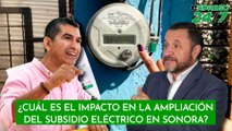 ¿Cuál es el impacto en la ampliación del subsidio eléctrico en Sonora?