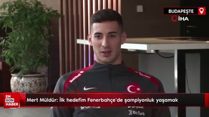 Müldür: İlk hedefim Fenerbahçe’de şampiyonluk yaşamak