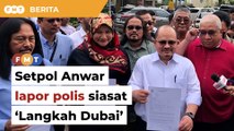 Langkah Dubai: Setpol Anwar lapor polis