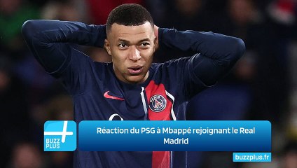 Réaction du PSG à Mbappé rejoignant le Real Madrid