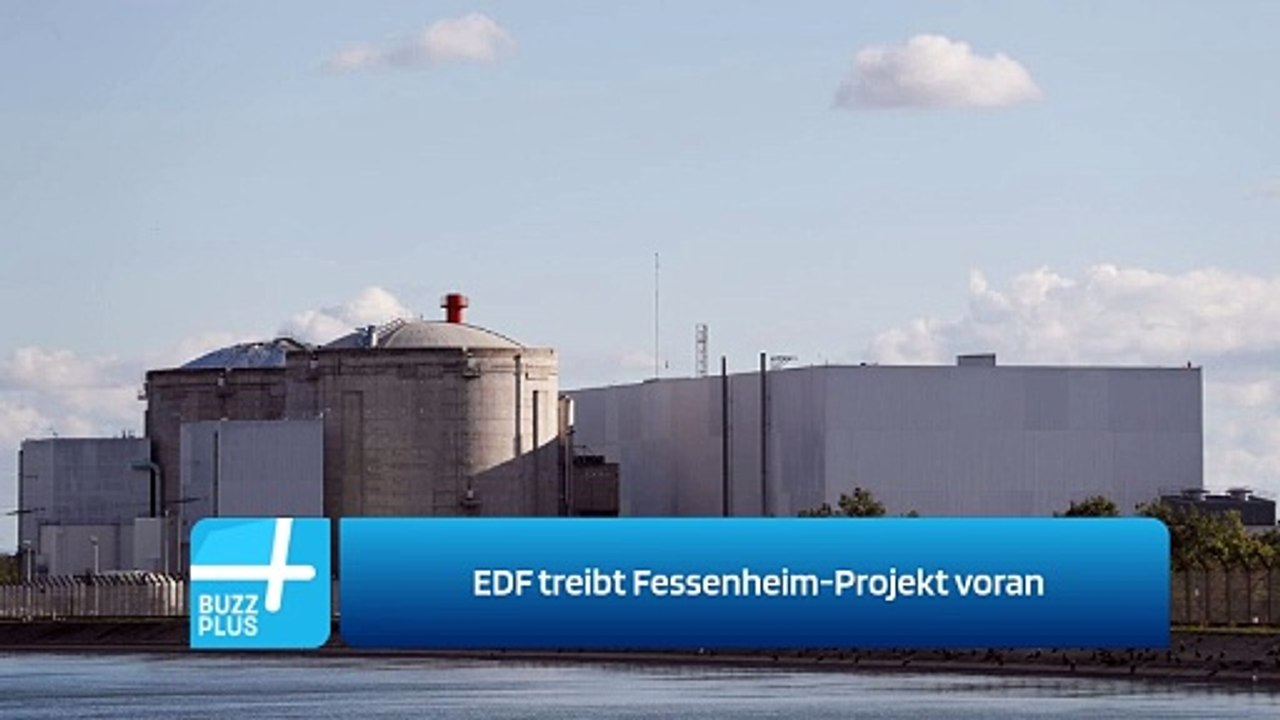 EDF treibt Fessenheim-Projekt voran