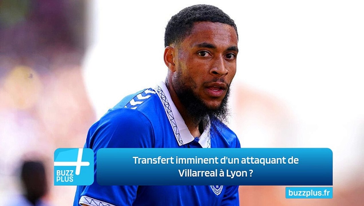 Transfert imminent d'un attaquant de Villarreal à Lyon ?