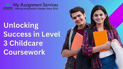 Unlocking Success in Level 3 Childcare Coursework