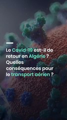 Le Covid-19 est-il de retour en Algérie ? Quelles conséquences pour le transport aérien ?