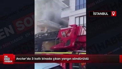 Avcılar'da 3 katlı binada çıkan yangın söndürüldü