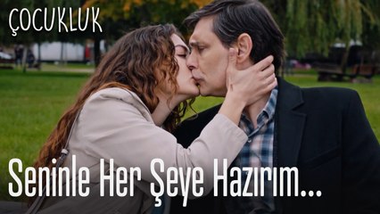 Seninle her şeye hazırım - Çocukluk