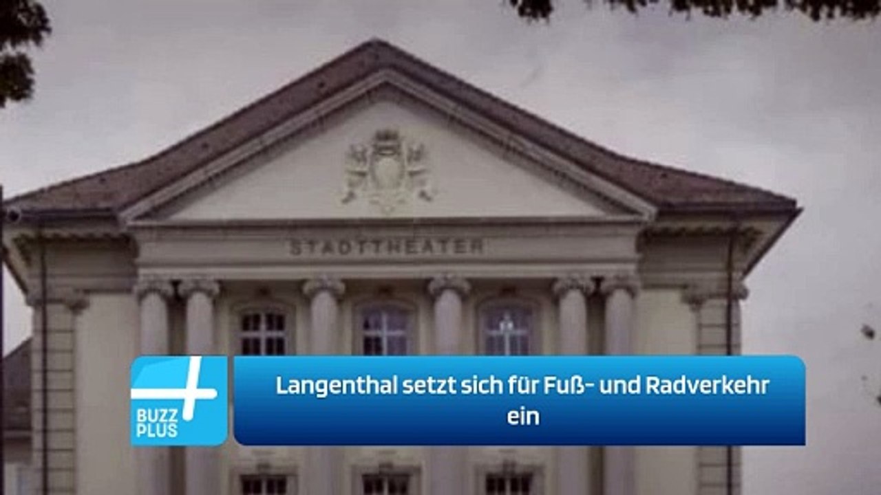 Langenthal setzt sich für Fuß- und Radverkehr ein